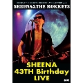 SHEENA's 43th BIRHTDAY LIVE