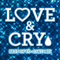 LOVE & CRY -BEST OF YO-GAKU MIX-