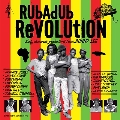 Rubadub Revolution (Eary dancehall productions from BUNNY LEE)