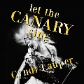 Let The Canary Sing<完全生産限定盤>
