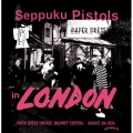 SEPPUKU PISTOLS in LONDON＜限定盤＞