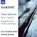 Martinu: Piano Quintets No.1 H.229/No.2 H.298/Sonata for 2 Violins & Piano H.213:Martinu Quartet/Karel Kosarek(p)