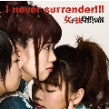 I never surrender!!! Bversion