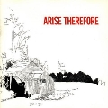 Arise Therefore