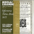 M.Zielenski: Opera Omnia Vol.3 - Offertoria Totius Anni 1611