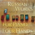 Russian Works for Piano Four Hands