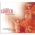 Lubeck: Organ Works