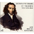 Works on Themes of Paganini - Brahms, Schumann, Liszt