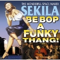 BE BOP A FUNKY THANG!