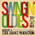 SWINGIN' OLDIES MIXED BY SOUL SOURCE PRODUCTION