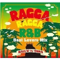 RAGGA RAGGA R&B -Feelin' Lovers-