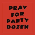 Pray For Party Dozen<Black Vinyl>