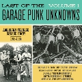 The Last Of The Garage Punk Unknowns Vol.1