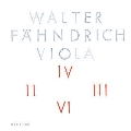 Walter Fahndrich: Viola IV, II, III, VI