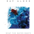What The Water Wants [LP+CD]