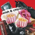 wish & chips