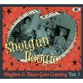 Shotgun Boogie: Rhythm & Blues Goes Country, Vol.1