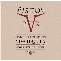 Pistol Bar presents Viva Tequila Vol.1