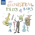 NEW ORCHESTRAL HITS 4 KIDS 子供たちのためのニュー・オーケストラ・ヒッツ