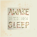 Awake is The New Sleep: 10th Anniversary<初回生産限定盤>