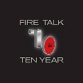 Fire Talk 10 Year Set<Color Vinyl/限定盤>