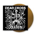 Dead Cross (Metallic Gold Vinyl)<初回生産限定盤>