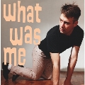 What Was Me<限定盤>