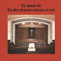 The Sound Of The San Francisco Christian Center