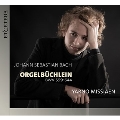 J.S.バッハ: オルゲルビュヒライン(オルガン小曲集) BWV.599-644