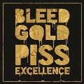 Bleed Gold, Piss Excellence [2LP+CD]