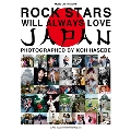 ROCK STARS WILL ALWAYS LOVE JAPAN