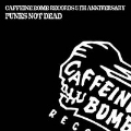 CAFFEINE BOMB RECORDS 5TH ANNIVERSARY -PUNKS NOT DEAD-