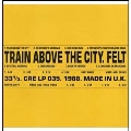 Train Above The City (Deluxe Edition)