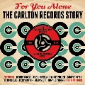 For You Alone: The Carlton Records Story