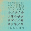 Ten Add Ten: The Very Best Of Scouting For Girls