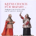 Keine Chance fur Mozart... - L.Gatti, M.Haydn, Mozart