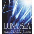 LUNA SEA LIVE TOUR 2012-2013 The End of the Dream at 日本武道館