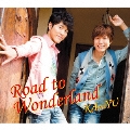 Road to Wonderland [CD+DVD]<豪華盤/初回限定生産>