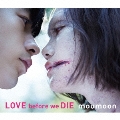 LOVE before we DIE [CD+Blu-ray Disc]