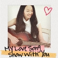 My Love Song/Snow with you