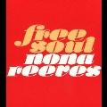 free soul -free soul of NONA REEVES-