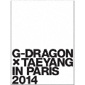 G-DRAGON × TAEYANG IN PARIS 2014 [DVD+フォトブック]<初回生産限定盤>