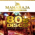 MAHARAJA 80's DISCO ～30th Anniversary BEST～