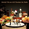 Howdy!! We are ACO Touches the Walls<完全生産限定盤>
