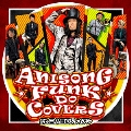 ANISONG FUNK DO COVERS ft.二人目のジャイアン