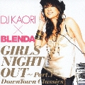DJ KAORI × BLENDA GIRLS NIGHT OUT Part.1 DownTown Classics<通常盤>