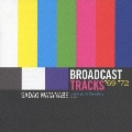 Broadcast Tracks '69-'72