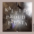 kaleido proud fiesta [CD+Blu-ray Disc]<初回生産限定盤>