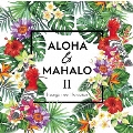 ALOHA & MAHALO II J-songs meet Hawaiian