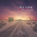 My Love  [CD+ストラップ]<初回生産限定盤>